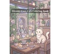 Dreamy Cozy Cats Coloring Book: Between Reality and Magic: Cozy Cats Coloring Book A Collection of Relaxing Cat Scenes Blending Everyday Life and Fantasy