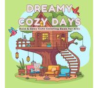 Dreamy Cozy Days: Cute & Easy Coloring Book Featuring Cozy Rooms, Garden Picnics and Relaxing Spaces