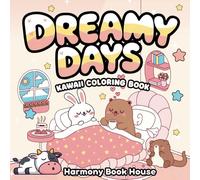 Dreamy Days Kawaii Coloring Book: Whimsical Scenes in Comfy Style With Adorable Buddies, Making Cozy Days for Teens and Adults