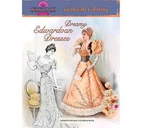 DREAMY EDWARDIAN DRESSES grayscale coloring. FASHION VINTAGE COLORING BOOK: A Grayscale adult coloring book about dreamy dresses from a bygone era