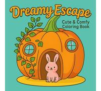 Dreamy Escape Cute & Comfy Coloring Book: Tiny homes and cute animals to color and unwind for Adults & Kids