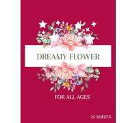 Dreamy Flower: Bloom & Relax: Dreamy Flower Coloring Book for Kids and Adults”