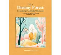 Dreamy Forest Vol. 2: Coloring for Mindful Moments: A Calming Coloring Book of Whimsical Landscapes for Adults (Dreamy Forest Series)