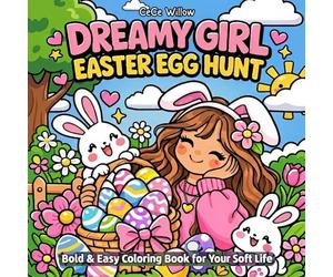 Dreamy Girl Easter Egg Hunt: Bold & Easy Coloring Book for Adults and Kids Featuring Cute Bunnies, Cozy Scenes, and Relaxing Spring Designs