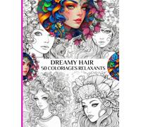 DREAMY HAIR: 50 Coloriages Relaxants de Portraits Féminins - Livre Art Thérapie Anti-Stress pour Adultes