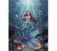 Dreamy Mermaids: A Magical Underwater Coloring Journey For Adults (Moonlight Fantasy Coloring Collection)