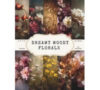 Dreamy Moody Florals Scrapbook Paper - 50 Pages, 25 Double-Sided Designs - 8.5 x 11 Inch: Dark Romantic Botanical and Vintage Fine Art Flower Pattern Paper for Journaling, Collages and DIY Crafts