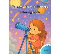 Dreamy Stars & Planets coloring book: Fun and creative coloring book for kids ages 4-10 featuring a little girl’s daily activities like helping ... up, and exploring dreamy stars and planets