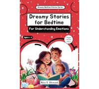 Dreamy Stories for Bedtime - For Understanding Emotions: Gentle Bedtime Stories to Help Kids Build Emotional Awareness and Talk About Their Feelings ... Fear, and More (Dreamy Bedtime Stories)