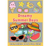 Dreamy Summer Days: Coloring Book for Kids: 59+ Kids Friendly Designs for Coloring