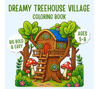 Dreamy Treehouse Village Coloring Book: Big Bold & Easy Coloring Pages for Kids Ages 3-8 | Cozy Treehouses, Woodland Friends & Screen-Free Creative Fun