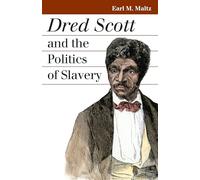 Dred Scott and the Politics of Slavery (Landmark Law Cases and American Society)