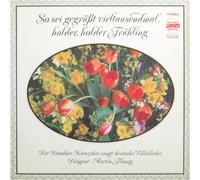 Dredner Kreuzchor - So sei gegrüßt vieltausendmal, holder, holder Frühling - der Dresdner Kreuzchor singt deutsche Volkslieder [Vinyl LP] [Schallplatte]