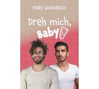 Dreh mich, Baby: Gay Romance