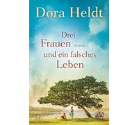 Drei Frauen und ein falsches Leben: Roman | Der Nr.-1-SPIEGEL-Bestseller