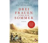Drei Frauen und ein Sommer: Roman, Hutzenlaub 9783328105558 Free Shipping.