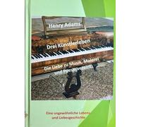 Drei Künstlerleben: Die Liebe zu Musik, Malerei und Poesie vereint