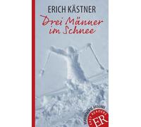 Drei Männer im Schnee: Deutsche Lektüre für das GER-Niveau B1. Gekürzt, mit Annotationen