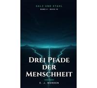 Drei Pfade der Menschheit: Ein Climate-Fiction-Roman (Salz und Stahl)