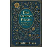 Drei Sommer Frieden: Was bleibt, wenn die Welt laut wird