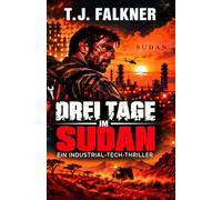 Drei Tage im Sudan: Ein Industrial-Tech-Thriller