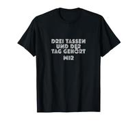DREI Tassen und der Tag gehört mir T-Shirt