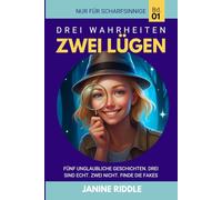 Drei Wahrheiten, Zwei Lügen: Fünf Unglaubliche Geschichten. Drei Sind Echt. Zwei Nicht. Finde die Fakes: 1
