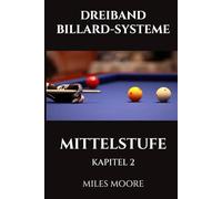 DREIBAND BILLARD-SYSTEME - MITTELSTUFE - KAPITEL 2: Machen Sie sich bereit, die Kontrolle zu übernehmen. (DIE ANFÄNGERSERIE)