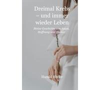Dreimal Krebs- und immer wieder Leben