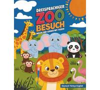 Dreisprachiges Malbuch für Kinder - Dreisprachiger Zoobesuch Malen und Lernen mit Tieren: Deutsch Türkisch Englisch