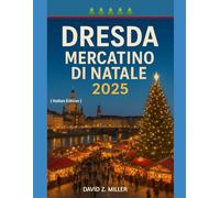 DRESDA MERCATINO DI NATALE 2025: "Alla scoperta del magico mondo dei mercatini di Natale": 28 (Super Explore)