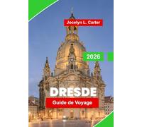 Dresde Guide de voyage 2026: Découvrez l'architecture baroque, les musées d'art, les vues sur le fleuve, la cuisine locale et des conseils essentiels pour votre escapade en Allemagne