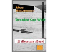 Dresden Can wait: A Moroccan novel (Mois Benarroch books)