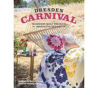 Dresden Carnival: 16 Modern Quilt Projects, Innovative Designs