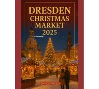 DRESDEN CHRISTMAS MARKET 2025: "Exploring the Magical World of Christmas Markets” (Super Explore)