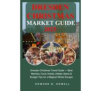 Dresden Christmas Market Guide 2025: Dresden Christmas Travel Guide - Best Markets, Food, Hotels, Hidden Gems & Budget Tips for a Magical Winter Escape