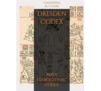 Dresden Codex: Maya hieroglyphic codex (Codex Collection)