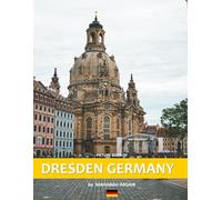 Dresden Germany: A Stunning Coffee Table Photo Book for Travel and Tourism Enthusiasts