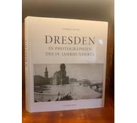 Dresden in Photographien des 19. Jahrhunderts: Erweiterte Neuausgabe mit Stadtplan, Straßenregister und Biographien aller Photographen