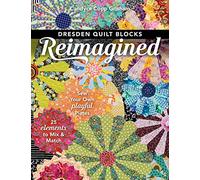 Dresden Quilt Blocks Reimagined: Sew Your Own Playful Plates; 25 Elements to Mix & Match