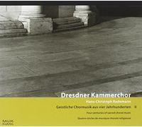 Dresdner Kammerchor/rademann - geistliche chormusik aus vier jahrh