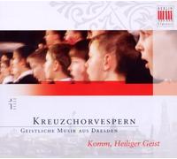 Dresdner Kreuzchor; Roderich - Come; Holy Spirit - Vespers