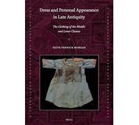 Dress and Personal Appearance in Late Antiquity: The Clothing of the Middle and Lower Classes: 1 (Late Antique Archaeology (Supplementary Series), 1)