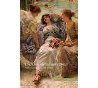 Dress and the Roman Woman: Self-Presentation and Society
