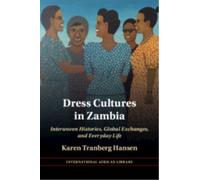 Dress Cultures in Zambia : Interwoven Histories, Global Exchanges, and Everyday Life