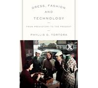 Dress, Fashion and Technology : From Prehistory to the Present