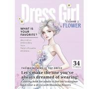 Dress Girl: FLOWER Volume 1 Coloring book for adults to feel like a designer and color a dress with blooming flowers
