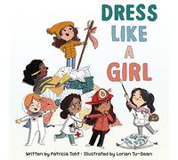 Dress Like a Girl: A Playful Picture Book About Empowerment and Self-Expression for Kids (Ages 4-8)