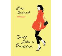 Dress Like a Parisian : Discover how French women look so effortlessly good with a Parisian fashion insider