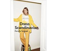 Dress Scandinavian: Style your Life and Wardrobe the Danish Way